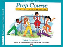 Alfred's Basic Piano Prep Course Technic, Bk B: For the Young Beginner (Alfred's Basic Piano Library) - Willard A. Palmer, Morton Manus, Amanda Vick Lethco