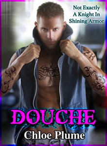 Douche: A Bad Boy Stepbrother Romance - Chloe Plume