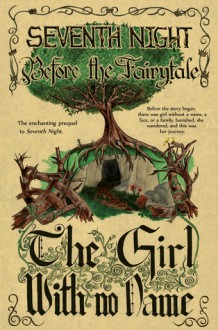 Before the Fairytale: The Girl With No Name (Seventh Night #0.5) - Iscah