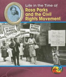 Life in the Time of Rosa Parks and the Civil Rights Movement (Heinemann First Library) - Terri DeGezelle