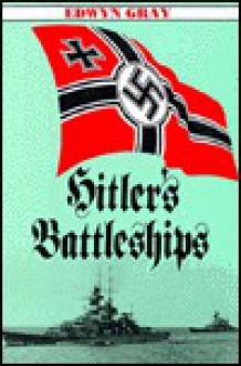 Hitler's Battleships - Edwyn Gray