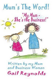 Mum's the Word! - Gail Reynolds