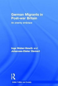 German Migrants in Post-War Britain - Johannes-Dieter Steinert, Inge Weber-Newth