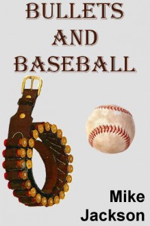 Bullets And Baseball (Asps Book 6) - Mike Jackson