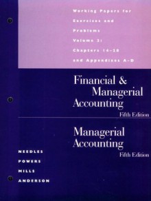 Financial & Managerial Accounting/Managerial Accounting: Working Papers for Exercises and Problems : Chapters 14-28 and Appendixes A-D - Belverd E. Needles Jr., Marian Powers