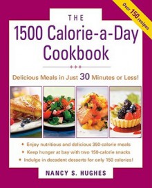 The 1,500-Calorie-A-Day Cookbook - Nancy S. Hughes