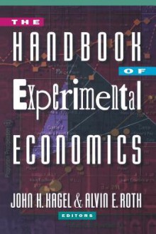 The Handbook of Experimental Economics - Alvin E. Roth, John H. Kagel