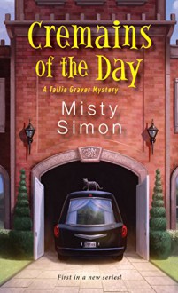 Cremains of the Day (A Tallie Graver Mystery) - Misty Simon