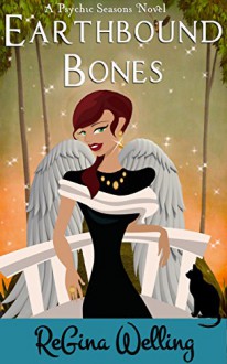 Earthbound Bones: A Psychic Seasons Novel (Earthbound Series Book 1) - Regina Welling