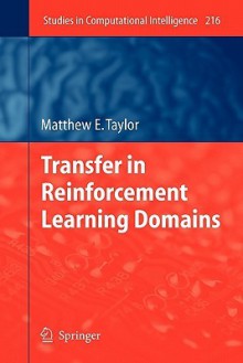 Transfer in Reinforcement Learning Domains - Matthew E. Taylor