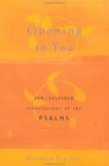 Opening to You: Zen-Inspired Translations of the Psalms - Norman Fischer