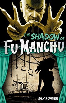 Fu-Manchu: The Shadow of Fu-Manchu - Sax Rohmer