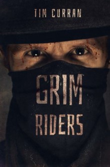 Grim Riders - Tim Curran