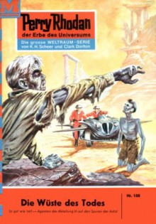 Perry Rhodan 108: Die Wüste des Todes (Heftroman): Perry Rhodan-Zyklus "Die Posbis" (Perry Rhodan-Erstauflage) (German Edition) - Kurt Mahr