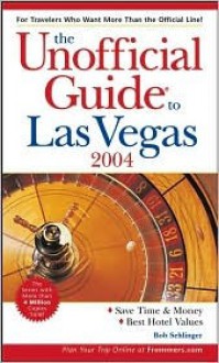 The Unofficial Guide to Las Vegas 2004 - Bob Sehlinger, Deke Castleman, Muriel Stevens