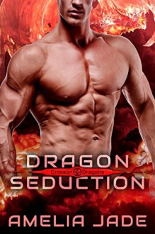 Dragon Seduction (Crimson Dragons Book 2) - Amelia Jade