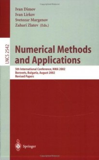 Numerical Methods and Applications: 5th International Conference, NMA 2002, Borovets, Bulgaria, August 20-24, 2002, Revised Papers (Lecture Notes in Computer Science) - Ivan Dimov, Ivan Lirkov, Svetozar D. Margenov, Zahari Zlatev