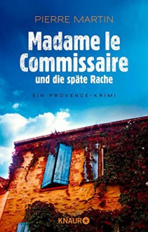 Madame le Commissaire und die späte Rache: Ein Provence-Krimi - Pierre Martin