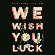 We Wish You Luck - Caroline Zancan