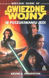 W poszukiwaniu Jedi - Kevin J. Anderson, Andrzej Syrzycki