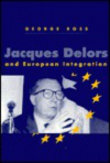 Jacques Delors and European Integration - Stephanie Ross