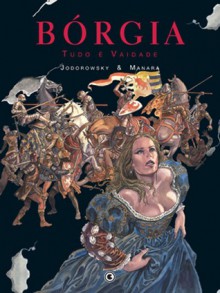 Bórgia: Tudo é Vaidade (Bórgia #4) - Alejandro Jodorowsky, Milo Manara, Idalina Lopes