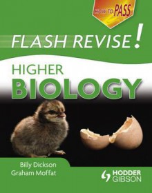 How to Pass Flash Revise Higher Biology. Bill Dickson and Graham Moffat - Bill Dickson