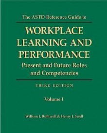 The ASTD Reference Guide to Professional Human Resource Development Roles & Competencies - William J. Rothwell, Henry J. Sredl