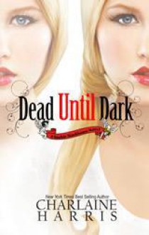 Dead Until Dark - Charlaine Harris, Jia Effendie