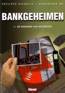 De kinderen van Watergate (Bankgeheimen, #4.1) - Philippe Richelle, Dominique Hé, Bruno Pardelle, Rémy Langlois