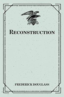 Reconstruction - Frederick Douglass