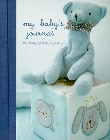 My Babys Journal: The Story of Baby's First Year - Ryland Peters & Small