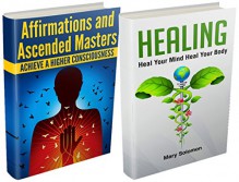 HEALING and AFFIRMATIONS BOX SET: Higher Consciousness And Self Healing (Mantras, Prayer and Meditation, Energy Healing) - Mary Solomon