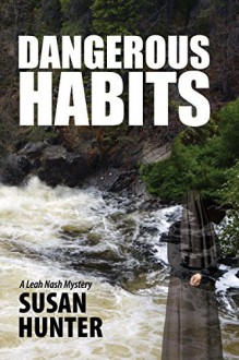 Dangerous Habits: A Leah Nash Mystery Thriller (Leah Nash Mysteries Book 1) - Susan Hunter