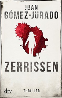 Zerrissen: Thriller - Juan Gómez-Jurado,Carsten Regling