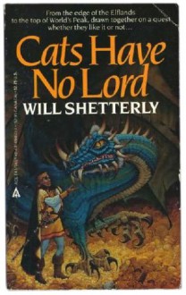 Cats Have No Lord - Will Shetterly