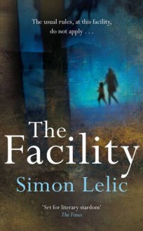 The Facility - Simon Lelic