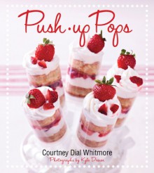 Push-up Pops - Courtney Dial Whitmore, Kyle Dreier, Courtney Dial Whitmore