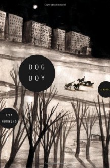 Dog Boy: A Novel - Eva Hornung