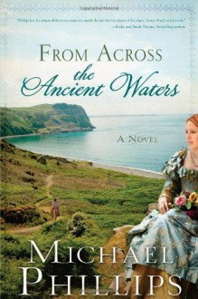 From Across the Ancient Waters - Michael Phillips