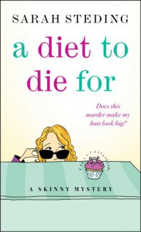 A Diet to Die For: A Skinny Mystery - Sarah Steding