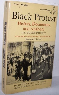 Black Protest: History, Documents, and Analyses; 1619 to the Present - 