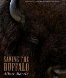 Saving the Buffalo - Albert Marrin