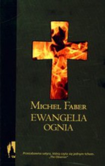 Ewangelia ognia - Michel Faber