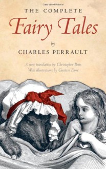 The Complete Fairy Tales (Bound, Hardcover, Paper Dust Jacket) - Charles Perrault, Christopher Betts, Gustave Doré