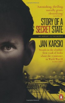 Story of a Secret State: My Report to the World (Penguin Paperback Classics) - Jan Karski