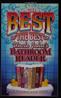 The Best of the Best of Uncle John's Bathroom Reader - Bathroom Readers' Institute