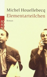 Elementarteilchen - Michel Houellebecq, Uli Wittmann