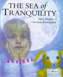 The Sea of Tranquility - Mark Haddon, Christian Birmingham