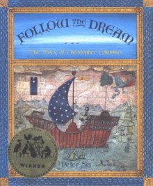 Follow the Dream: The Story of Christopher Columbus - Peter Sís